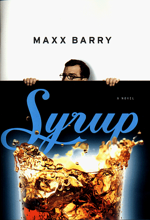 Syrup: A Novel by Max Barry