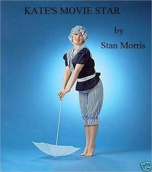 Kate's Movie Star by Stan Morris