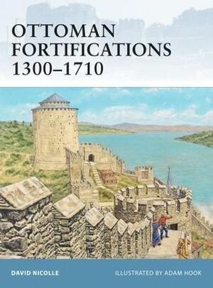 Ottoman Fortifications 1300–1710 by David Nicolle