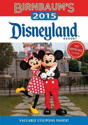 Birnbaum's Disneyland Resort 2015 (Birnbaum Guides) by Birnbaum Travel Guides