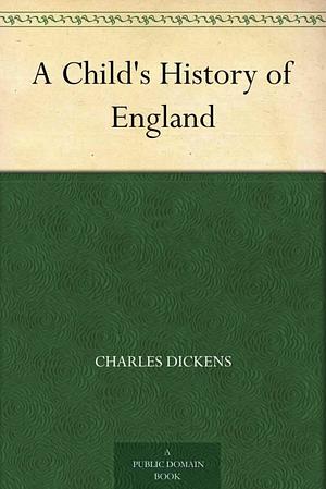 A Child's History of England by Charles Dickens