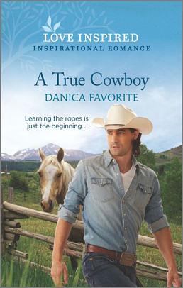 A True Cowboy by Danica Favorite