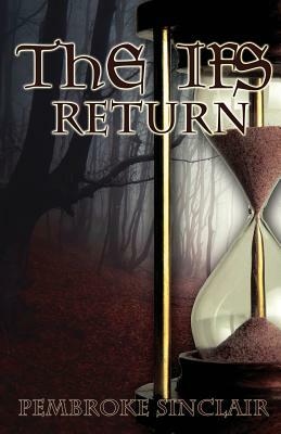 The Ifs Return by Pembroke Sinclair