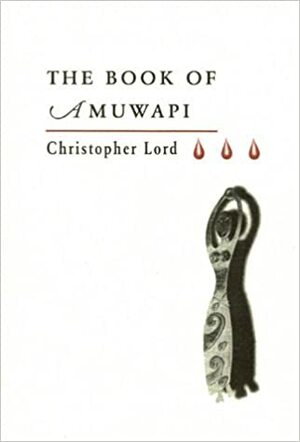 The Book of Amuwapi by Christopher Lord