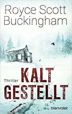 Kaltgestellt by Royce Buckingham