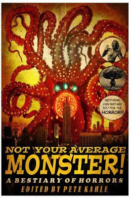 Not Your Average Monster: A Bestiary of Horrors by Rose Blackthorn, D. Morgan Ballmer, Kya Aliana