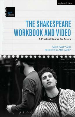 The Shakespeare Workbook and Video: A Practical Course for Actors by David Carey, Rebecca Clark Carey