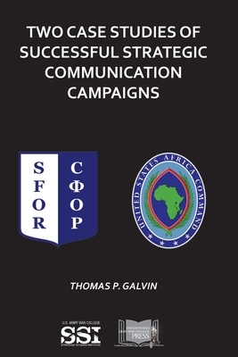 Two Case Studies of Successful Strategic Communication Campaigns by Thomas Galvin