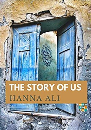 The Story of Us by Hanna Ali