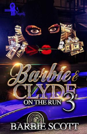 Barbie and Clyde 3: On The Run by Barbie Scott, Barbie Scott