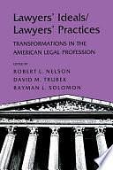 Lawyers' Ideals/lawyers' Practices: Transformations in the American Legal Profession by Rayman L. Solomon, Robert L. Nelson, David M. Trubek