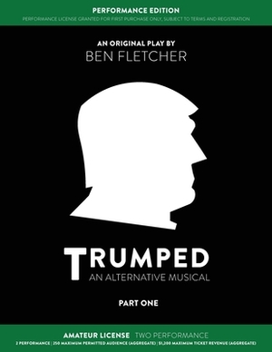 TRUMPED (Amateur Performance Edition) Part One: Two Performance by Ben Fletcher