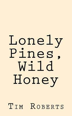 Lonely Pines, Wild Honey by Tim Roberts