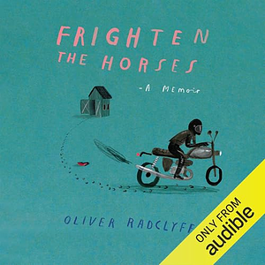 Frighten the Horses by Oliver Radclyffe