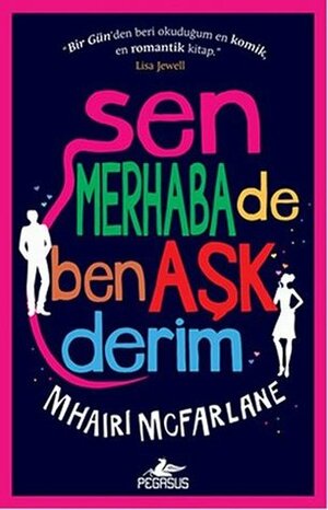 Sen Merhaba De Ben Aşk Derim by Melek Aslı Öztürk, Mhairi McFarlane