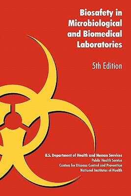 Biosafety in Microbiological and Biomedical Laboratories by Health Department U. S., U. S. Health Dept