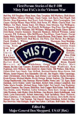 Misty: First Person Stories of the F-100 Fast FACs in the Vietnam War by Don Shepperd