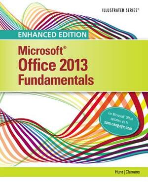 Enhanced Microsoft Office 2013: Illustrated Fundamentals, Spiral Bound Version by Marjorie S. Hunt, Barbara Clemens