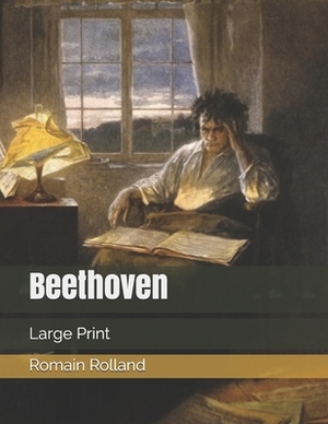 Beethoven: Large Print by Romain Rolland