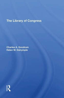 The Library of Congress by Charles A. Goodrum, Helen W. Dalrymple