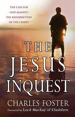 The Jesus Inquest by Charles Foster