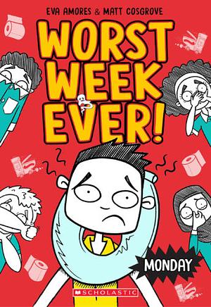 Worst Week Ever: Monday by Eva Amores, Eva Amores, Matt Cosgrove