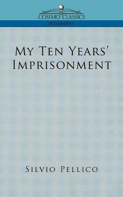 My Ten Years' Imprisonment by Silvio Pellico