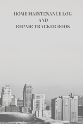 Home Maintenance Log and Repair Tracker Book: 110 Pages of 6 X 9 Inch Handy Home Mainentance and Repair Record by Larry Sparks