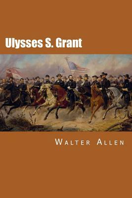 Ulysses S. Grant by Walter Allen