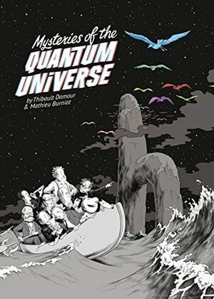 Mysteries of the Quantum Universe by Mathieu Burniat, Sarah-Louise Raillard, Thibault Damour