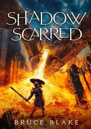 Shadow Scarred by Bruce Blake