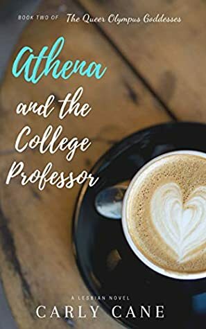 Athena and The College Professor (Queer Olympus Goddesses Book 2) by Carly Cane