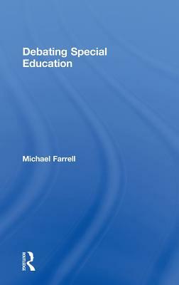 Debating Special Education by Michael Farrell
