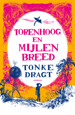 Torenhoog en Mijlen breed by Tonke Dragt