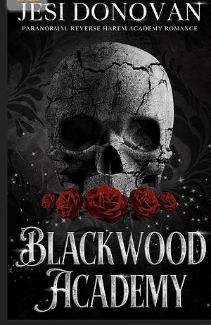 Blackwood Academy: Paranormal Reverse Harem Academy Romance by Jesi Donovan