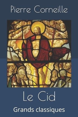 Le Cid: Grands classiques by Pierre Corneille