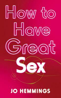How to Have Great Sex by Jo Hemmings