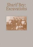 Sharif Bey: Excavations : [exhibition Carnegie Museum of Art, Pittsburgh, October 2, 2021-March 6, 2022 by Alyssa Velazquez, Sharif Bey, Rachel Delphia, Eric Crosby, James Benjamin Stewart