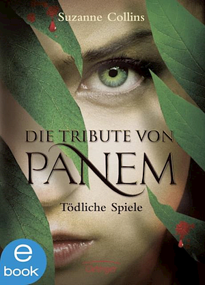 Die Tribute von Panem - Tödliche Spiele by Suzanne Collins