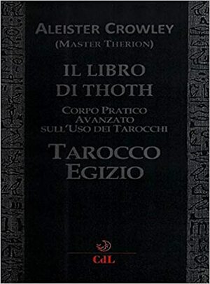 Il Libro di Thoth. Corso Pratico Avanzato di Tarocchi by Aleister Crowley
