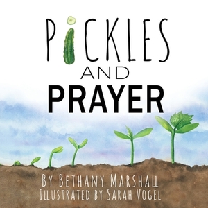 Pickles and Prayer by Bethany Marshall