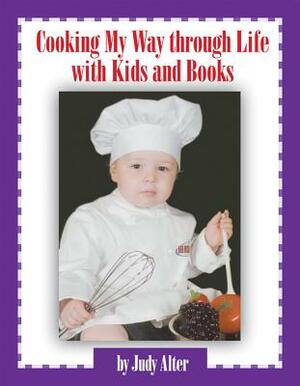 Cooking My Way Through Life with Kids and Books by Judy Alter