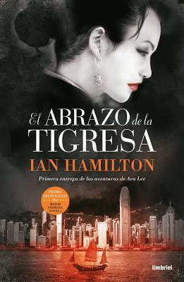 El Abrazo de la Tigresa = The Embrace of the Tigress by Ian Hamilton