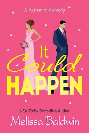 It Could Happen: A Slow Burn, Enemies to Lovers Romantic Comedy by Melissa Baldwin, Melissa Baldwin