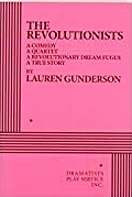 The Revolutionists: A Comedy, a Quartet, a Revolutionary Dream Fugue, a True Story by Lauren Gunderson