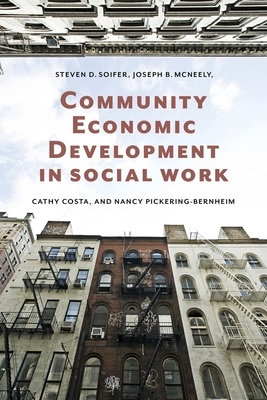 Community Economic Development in Social Work by Joseph McNeely, Cathy Costa, Steven Soifer