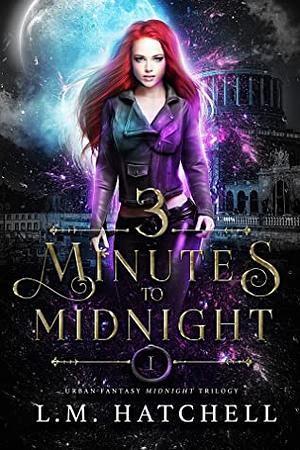 3 Minutes to Midnight by L.M. Hatchell