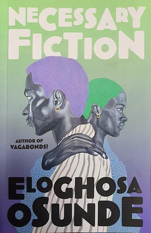 Necessary Fiction by Eloghosa Osunde