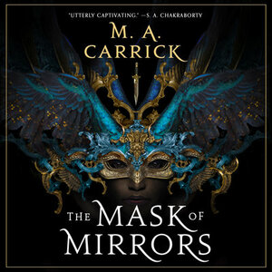 The Mask of Mirrors - by M. A. Carrick
