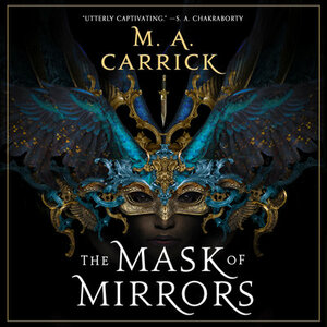 The Mask of Mirrors - by M.A. Carrick